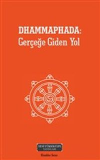 Dhammaphada: Gerçeğe Giden Yol