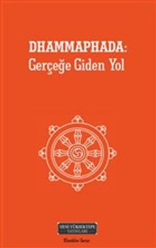 Dhammaphada: Gerçeğe Giden Yol
