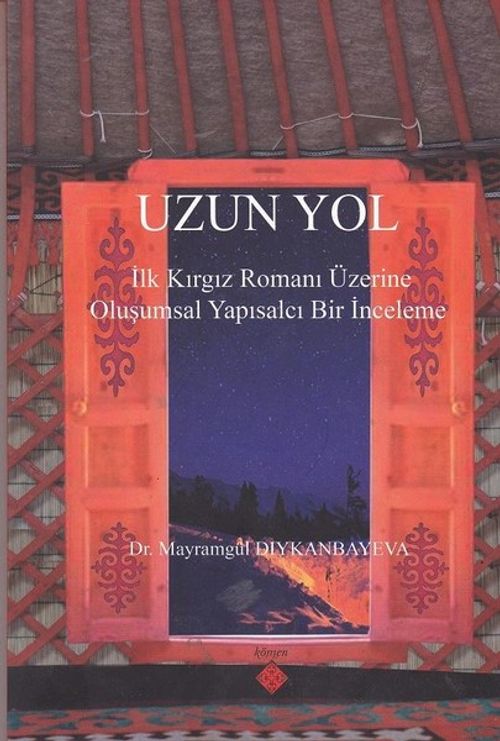 Uzun Yol & İlk Kırgız Romanı Üzerine Oluşumsal Yapısalcı Bir İnceleme