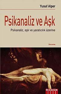 Psikanaliz ve Aşk & Psikanaliz, Aşk ve Yaratıcılık Üzerine