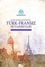 Kanuni'den Günümüze Türk-Fransız Münasebetleri
