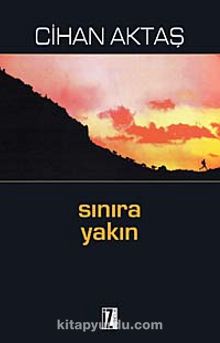 Sınıra Yakın - Cihan Aktaş