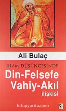 İslam Düşüncesinde Din-Felsefe Vahiy-Akıl İlişkisi
