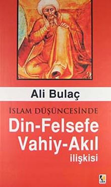 İslam Düşüncesinde Din-Felsefe Vahiy-Akıl İlişkisi