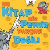Tom ve Jery / Bu Kitap Bir Peynir Parçası Değil!
