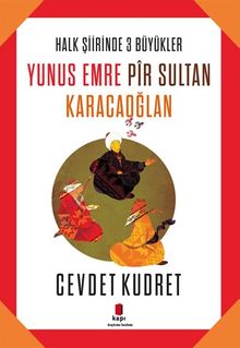 Halk Şiirinde Üç Büyükler / Yunus Emre - Pir Sultan - Karacaoğlan
