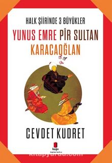 Halk Şiirinde Üç Büyükler / Yunus Emre - Pir Sultan - Karacaoğlan - Cevdet Kudret