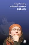 G&uuml;ndelik Hayata Direnmek