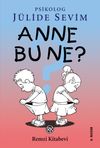 Anne Bu Ne?