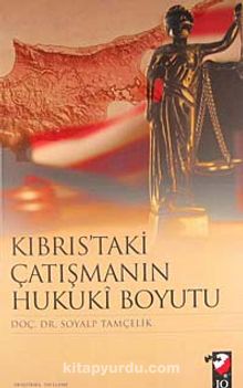 Kıbrıs'taki Çatışmanın Hukuki Boyutu - Soyalp Tamçelik