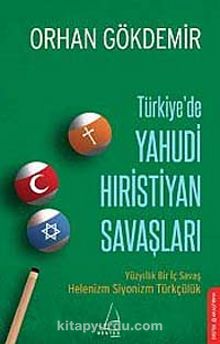 Türkiye'de Yahudi Hıristiyan Savaşları & Yüzyıllık Bir İç Savaş Helenizm Siyonizm Türkçülük