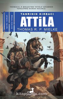 Tanrının Kırbacı Attila 1 - Thomas R. P. Mielke