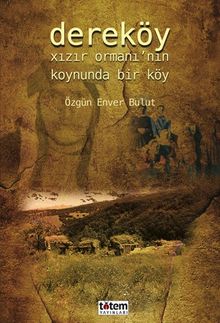 Dereköy & Xızır Ormanı'nın Koynunda Bir Köy