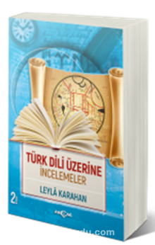 Türk Dili Üzerine İncelemeler - Leyla Karahan