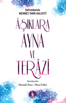 Aşıklara Ayna ve Terazi - Safranbolulu Mehmet Emin Halveti