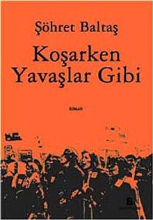 Koşarken Yavaşlar Gibi