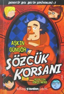 Sözcük Korsanı / Gizemli Şeyler Dedektifi Bol Bel'in İnanılmaz Serüvenleri - Aşkın Güngör