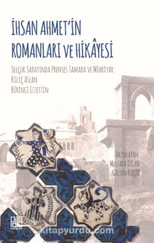 İhsan Ahmet’in Romanları ve Hikayesi - Dr. Mustafa Özcan