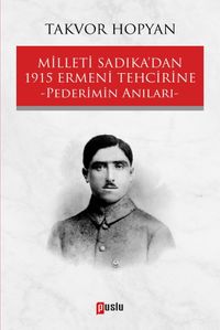 Milleti Sadıka'dan 1915 Ermeni Tehcirine Pederimin Anıları