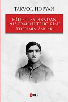 Milleti Sadıka'dan 1915 Ermeni Tehcirine Pederimin Anıları