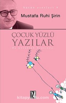 Çocuk Yüzlü Yazılar - Mustafa Ruhi Şirin