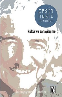 Kültür ve Sanayileşme - Ersin Nazif Gürdoğan