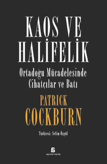 Kaos ve Halifelik & Ortadoğu Mücadelesinde Cihatçılar ve Batı