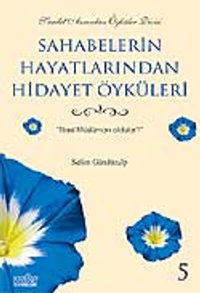 Sahabelerin Hayatlarından Hidayet Öyküleri 5