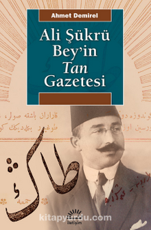 Ali Şükrü Beyin Tan Gazetesi - Ahmet Demirel