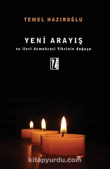 Yeni Arayış ve İleri Demokrasi Fikrinin Doğuşu - Temel Hazıroğlu
