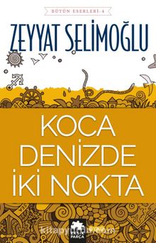 Koca Denizde İki Nokta - Zeyyat Selimoğlu