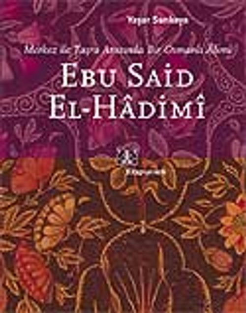 Ebu Said El-Hadimi & Merkez ile Taşra Arasında Bir Osmanlı Alimi