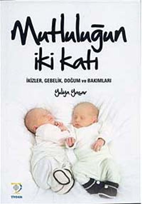 Mutluluğun İki Katı & İkizler, Gebelik, Doğum ve Bakımları