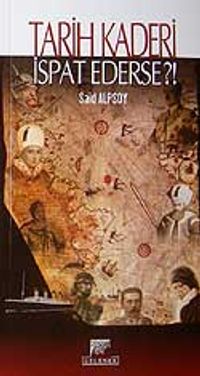 Tarih Kaderi İspat Ederse?!