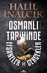 Osmanlı Tarihinde Efsaneler ve Gerçekler
