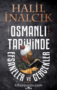 Osmanlı Tarihinde Efsaneler ve Gerçekler - Prof. Dr. Halil İnalcık