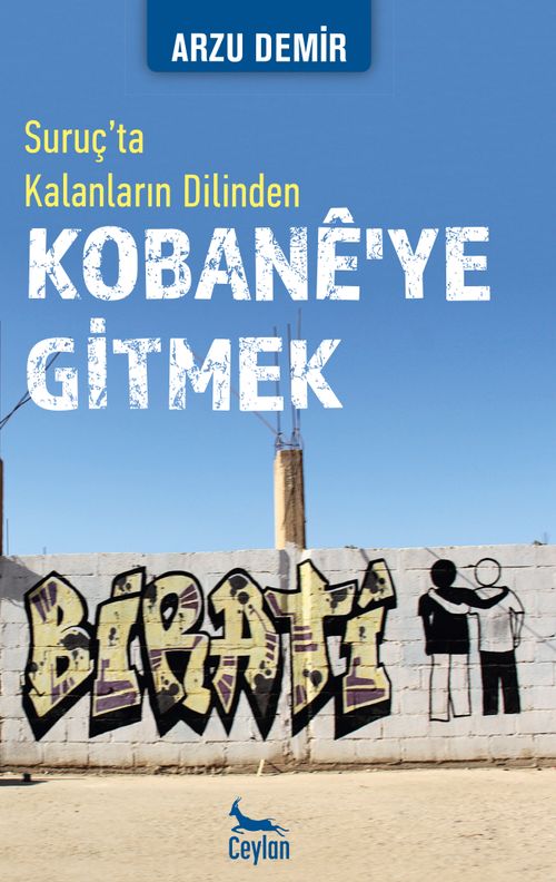 Suruç'ta Kalanların Dilinden Kobane'ye Gitmek