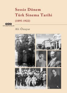 Sessiz Dönem Türk Sinema Tarihi (1895-1922) - Ali Özuyar