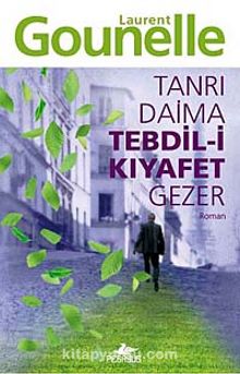 Tanrı Daima Tebdil-i Kıyafet Gezer - Laurent Gounelle