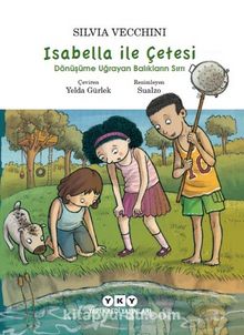 İsabella ile Çetesi / Dönüşüme Uğrayan Balıkların Sırrı - Silvia Vecchini