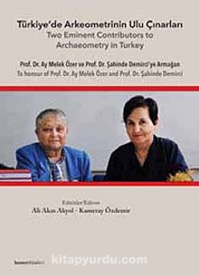 Türkiye'de Arkeometrinin Ulu Çınarları