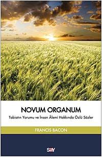 Novum Organum & Tabiatın Yorumu ve İnsan Alemi Hakkında Özlü Sözler