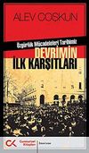 &Ouml;zg&uuml;rl&uuml;k M&uuml;cadeleleri Tarihimiz Devrimin İlk Karşıtları