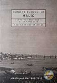 Dünü ve Bugünü ile Haliç & Sempozyum Bildirileri 22-23 Mayıs 2003