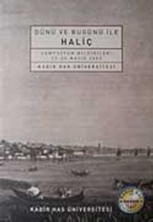 Dünü ve Bugünü ile Haliç & Sempozyum Bildirileri 22-23 Mayıs 2003