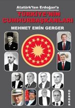 Atatürk’ten Erdoğan’a Türkiye’nin Cumhurbaşkanları