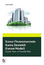Konut Finansmanında Kamu Destekli Kurum Modeli & Fannie Mae ve Freddie Mac