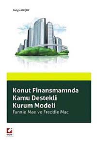 Konut Finansmanında Kamu Destekli Kurum Modeli & Fannie Mae ve Freddie Mac
