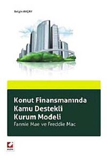 Konut Finansmanında Kamu Destekli Kurum Modeli & Fannie Mae ve Freddie Mac