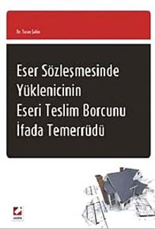Eser Sözleşmesinde Yüklenicinin Eseri Teslim Borcunu İfada Temerrüdü